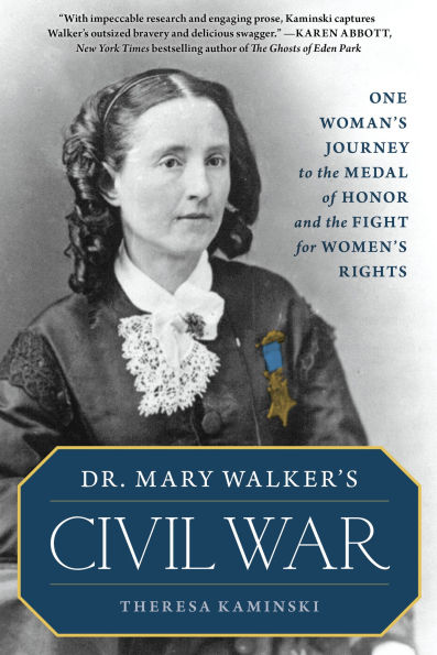 Dr. Mary Walker's Civil War: One Woman's Journey to the Medal of Honor and Fight for Women's Rights