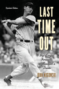 Title: Last Time Out: Big-League Farewells of Baseball's Greats, Author: John Nogowski