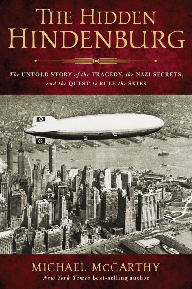 the Hidden Hindenburg: Untold Story of Tragedy, Nazi Secrets, and Quest to Rule Skies