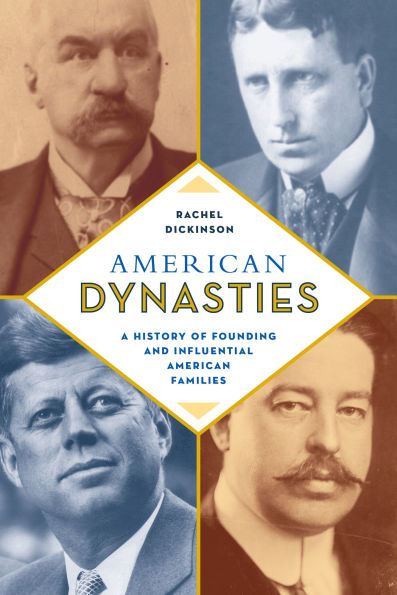 American Dynasties: A History of Founding and Influential Families