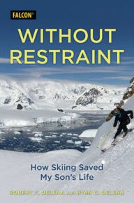 Google ebook download pdf Without Restraint: How Skiing Saved My Son's Life (English Edition)