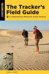 Title: The Tracker's Field Guide: A Comprehensive Manual for Animal Tracking, Author: James Lowery