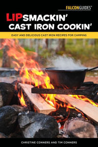 Title: Lipsmackin' Cast Iron Cookin': Easy and Delicious Cast Iron Recipes for Camping, Author: Christine Conners