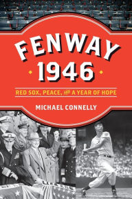 Fenway 1946: Red Sox, Peace, and a Year of Hope