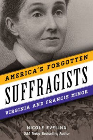 America's Forgotten Suffragists: Virginia and Francis Minor