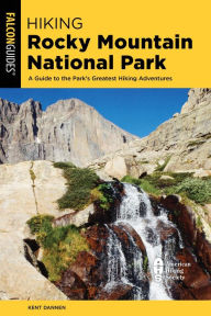 Title: Hiking Rocky Mountain National Park: Including Indian Peaks Wilderness, Author: Kent Dannen