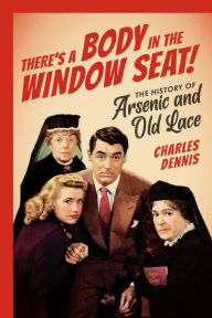 Books for accounts free download There's a Body in the Window Seat!: The History of Arsenic and Old Lace by Charles Dennis, Charles Dennis FB2 ePub CHM (English Edition) 9781493067855