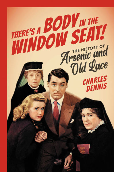 There's a Body in the Window Seat!: The History of Arsenic and Old Lace