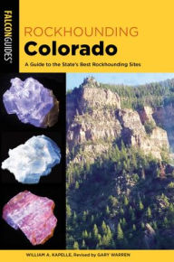 Books for download in pdf format Rockhounding Colorado: A Guide to the State's Best Rockhounding Sites DJVU CHM PDB by Gary Warren 9781493067909 (English Edition)