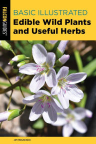 Title: Basic Illustrated Edible Wild Plants and Useful Herbs, Author: Jim Meuninck