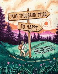 Ipad mini ebooks download Two Thousand Miles to Happy: Earl Shaffer and the First Thru Hike of the Appalachian Trail  by Andrea Shapiro, Andrea Shapiro (English literature)