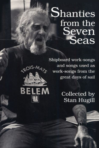 Shanties from the Seven Seas: Shipboard Work-Songs and Some Songs Used as Great Days of Sail