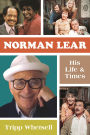 Norman Lear: His Life and Times
