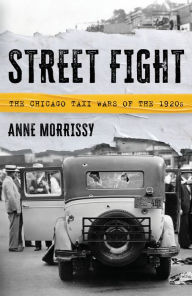 Rapidshare audio books download Street Fight: The Chicago Taxi Wars of the 1920s English version by Anne Morrissy iBook MOBI PDB