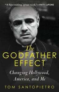 Title: The Godfather Effect: Changing Hollywood, America, and Me, Author: Tom Santopietro