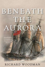 Title: Beneath the Aurora: A Nathaniel Drinkwater Novel, Author: Richard Woodman