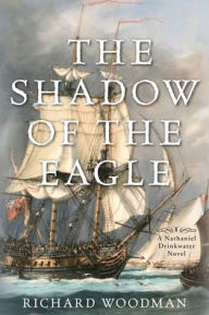 Title: The Shadow of the Eagle: A Nathaniel Drinkwater Novel, Author: Richard Woodman