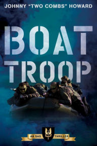 Title: Boat Troop: An SAS Thriller, Author: Johnny  