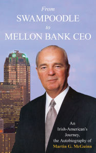 Kindle downloading of books From Swampoodle to Mellon Bank CEO: An Irish-American's Journey, the Autobiography of Martin G. McGuinn, Jr.