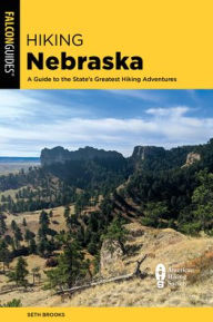 Title: Hiking Nebraska: A Guide to the State's Greatest Hiking Adventures, Author: Seth Brooks
