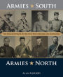 Armies South, Armies North: The Military Forces of the Civil War Compared and Contrasted