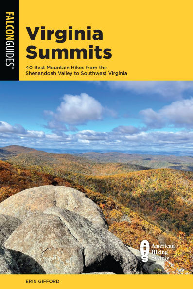 Virginia Summits: 40 Best Mountain Hikes from the Shenandoah Valley to Southwest