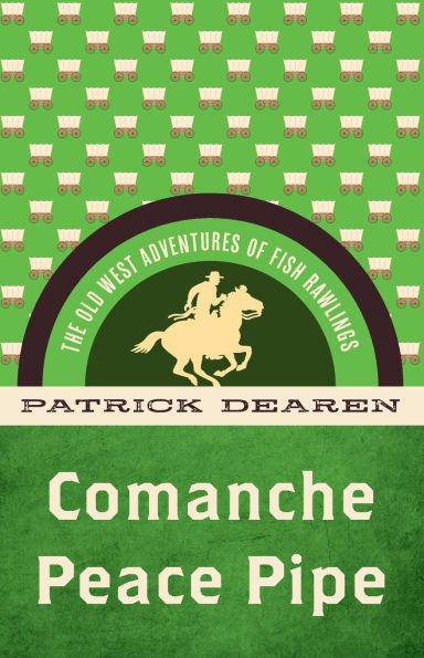 Comanche Peace Pipe: The Old West Adventures of Fish Rawlings