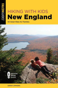 Title: Hiking with Kids New England: 50 Great Hikes for Families, Author: Sarah Lamagna