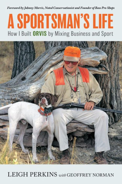 A Sportsman's Life: How I Built Orvis by Mixing Business and Sport