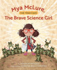 Douglas Haddad's Mya McLure: The Brave Science Girl: The Toad Cave