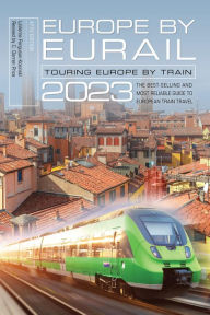 Title: Europe by Eurail 2023: Touring Europe by Train, Author: LaVerne Ferguson-Kosinski