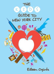 Title: The Kid's Guide to New York City, Author: Eileen Ogintz