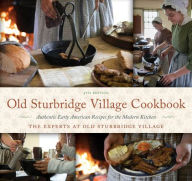 Title: Old Sturbridge Village Cookbook: Authentic Early American Recipes for the Modern Kitchen, Author: The Experts at Old Sturbridge Village