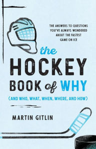 Free books download links The Hockey Book of Why (and Who, What, When, Where, and How): The Answers to Questions You've Always Wondered about the Fastest Game on Ice