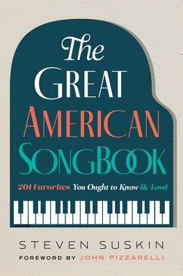 The Great American Songbook: 201 Favorites You Ought to Know (& Love)