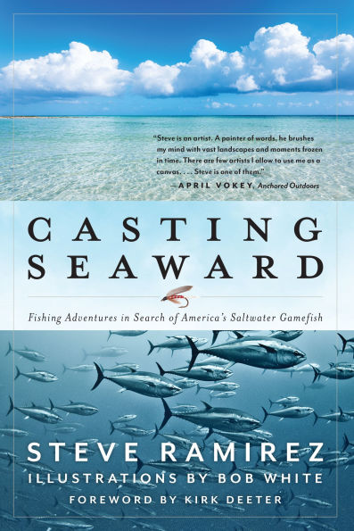 Casting Seaward: Fishing Adventures Search of America's Saltwater Gamefish