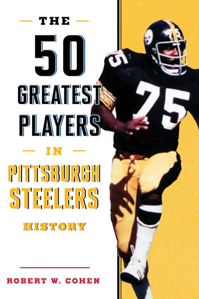 The 50 Greatest Players Pittsburgh Steelers History