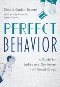 Title: Perfect Behavior: A Guide for Ladies and Gentlemen in All Social Crises, Author: Donald Ogden Stewart