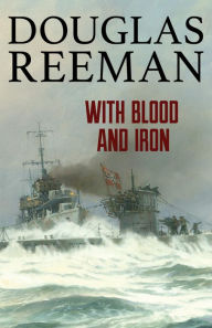 Title: With Blood and Iron, Author: Douglas Reeman