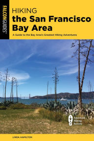 Title: Hiking the San Francisco Bay Area: A Guide to the Bay Area's Greatest Hiking Adventures, Author: Linda Hamilton