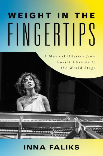 Weight the Fingertips: A Musical Odyssey from Soviet Ukraine to World Stage