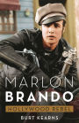 Marlon Brando: Hollywood Rebel