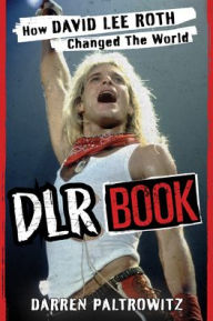 Amazon book download ipad DLR Book: How David Lee Roth Changed the World 9781493072521