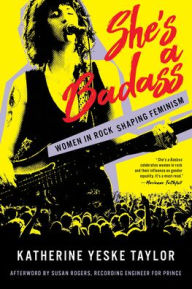 French book download She's a Badass: Women in Rock Shaping Feminism PDF RTF by Katherine Yeske Taylor