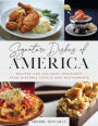 Signature Dishes of America: Recipes and Culinary Treasures from Historic Hotels and Restaurants
