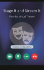 Stage It and Stream It: Plays for Virtual Theater