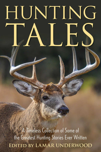 Hunting Tales: A Timeless Collection of Some the Greatest Stories Ever Written