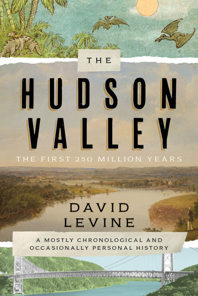 The Hudson Valley: First 250 Million Years: A Mostly Chronological and Occasionally Personal History