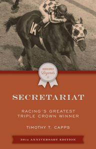 Downloads books for kindle Secretariat: Racing's Greatest Triple Crown Winner by Timothy T. Capps PDB MOBI 9781493073320