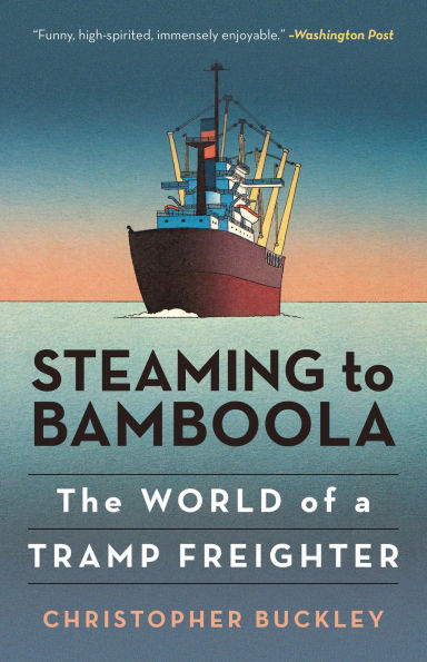 Steaming to Bamboola: The World of a Tramp Freighter